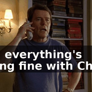 No, everything's going fine with Chad.