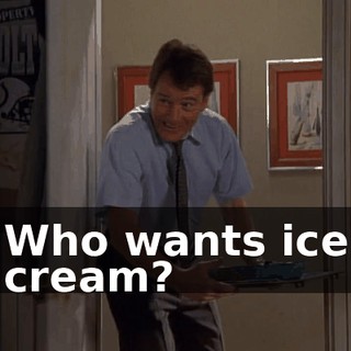 Who wants ice cream?