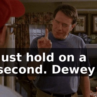 Just hold on a second. Dewey!