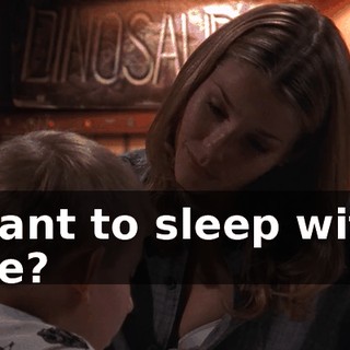 Want to sleep with me?