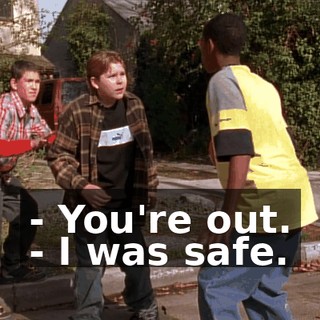 - You're out. - I was safe.