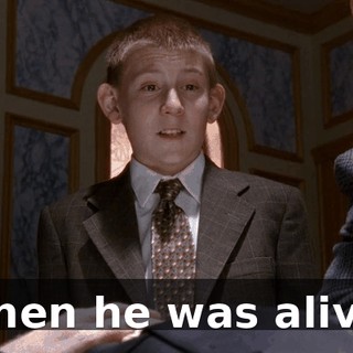 when he was alive.