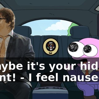 - Maybe it's your hidden talent! - I feel nauseous.