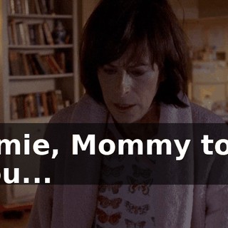 Jamie, Mommy told you...