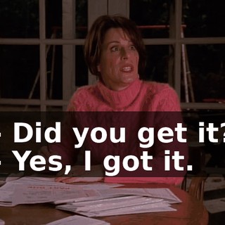 - Did you get it? - Yes, I got it.