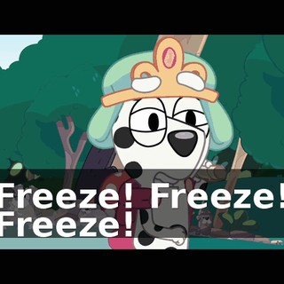 Freeze! Freeze! Freeze!