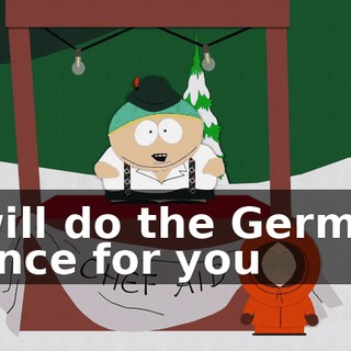 ♪ I will do the German dance for you ♪