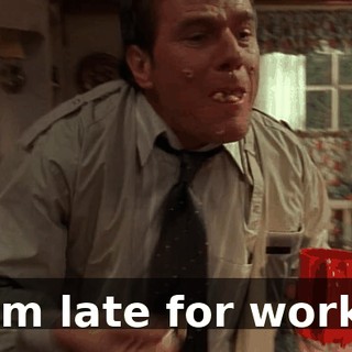 I'm late for work.