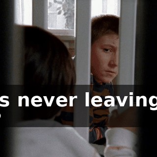 He's never leaving, is he?