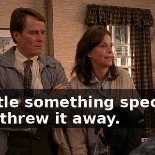 a little something special-- you threw it away.