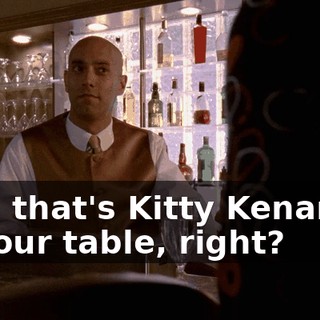 Hey, that's Kitty Kenarban at your table, right?