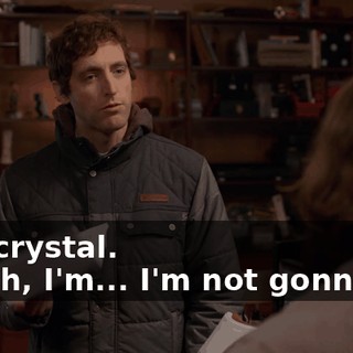- As crystal. - Yeah, I'm... I'm not gonna lie,