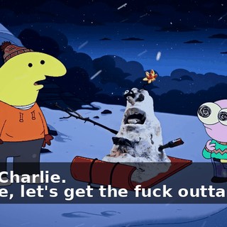 - No. Charlie. - Dude, let's get the fuck outta here.