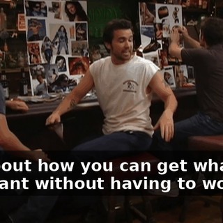 It's about how you can get whatever you want without having to work.