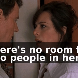 There's no room for two people in here.