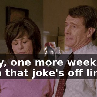 Okay, one more week, then that joke's off limits.
