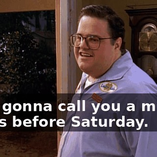 I am gonna call you a million times before Saturday.
