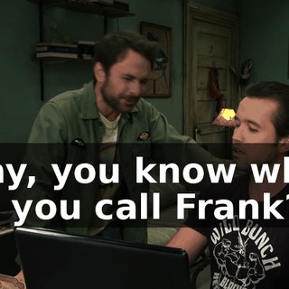 Okay, you know what, can you call Frank?