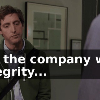 run the company with integrity...