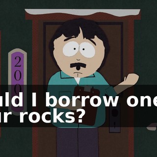 Could I borrow one of your rocks?