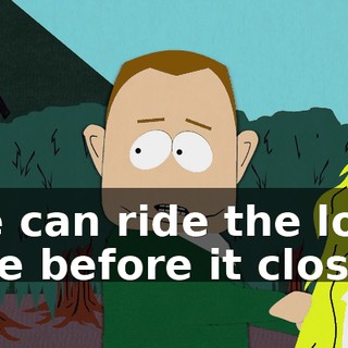 We can ride the log ride before it closes.