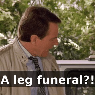 A leg funeral?!