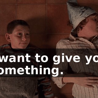 I want to give you something.