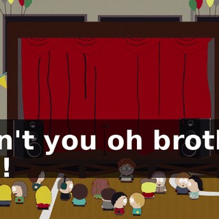 Don't you oh brother me!