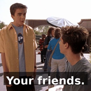 Your friends.