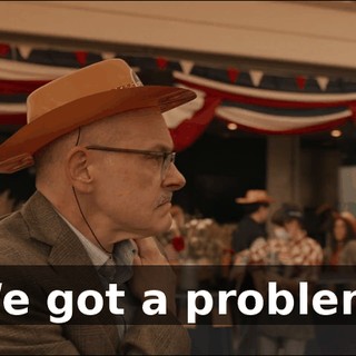 We got a problem.
