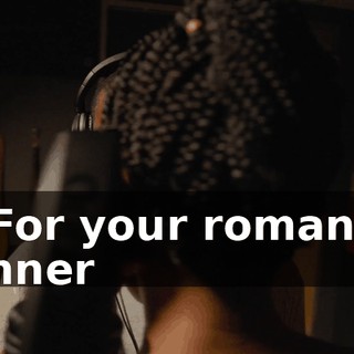 - ♪ For your romantic dinner ♪