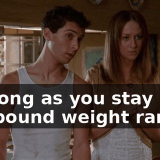 As long as you stay in a 20-pound weight range.