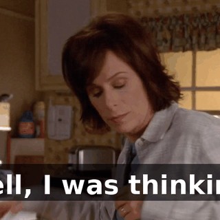 Well, I was thinking.