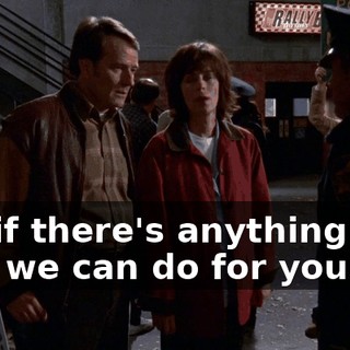 But if there's anything else that we can do for you...