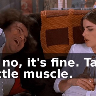 No, no, it's fine. Takes a little muscle.