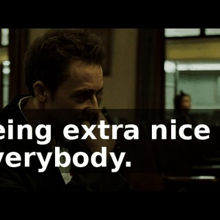 being extra nice to everybody.