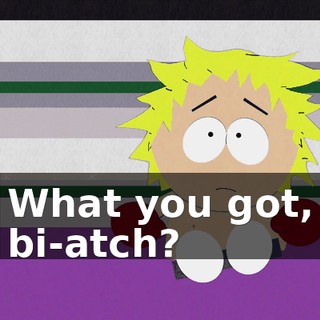 What you got, bi-atch?