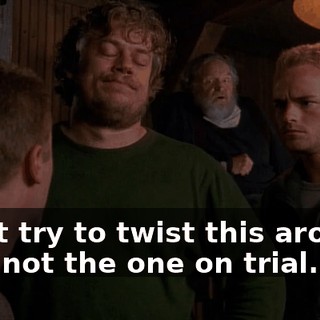 Don't try to twist this around. He's not the one on trial.