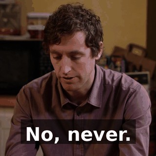 No, never.
