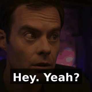 Hey. Yeah?