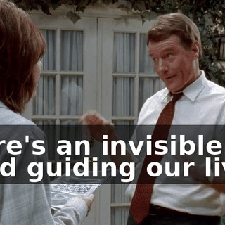 there's an invisible hand guiding our lives,