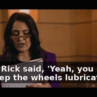 "And Rick said, 'Yeah, you have to keep the wheels lubricated.'"