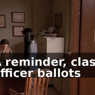 A reminder, class officer ballots