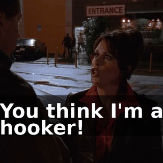 You think I'm a hooker!