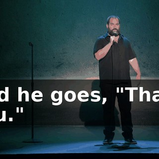 And he goes, "Thank you."