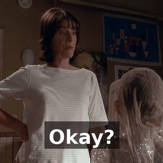 Okay?