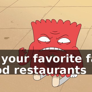 all your favorite fast food restaurants