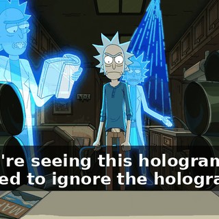 If you're seeing this hologram, you decided to ignore the hologram.