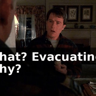 What? Evacuating? Why?