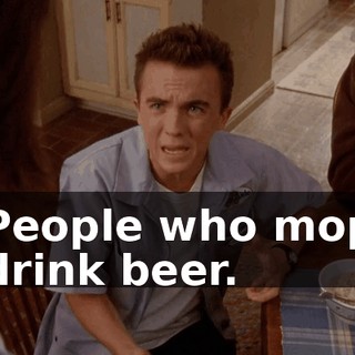People who mop drink beer.